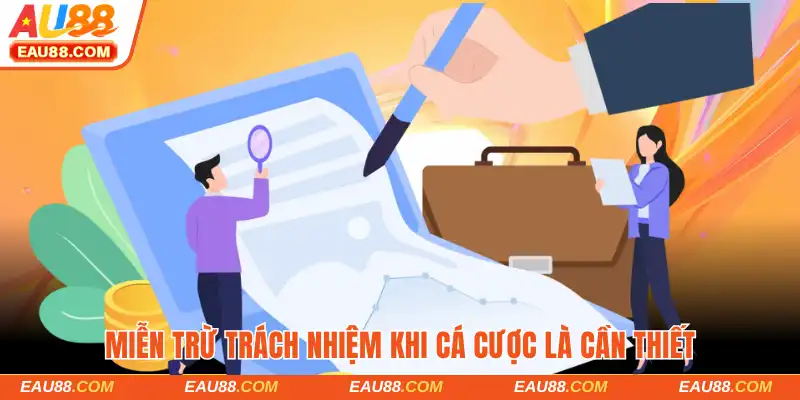 Miễn trừ trách nhiệm khi cá cược là cần thiết