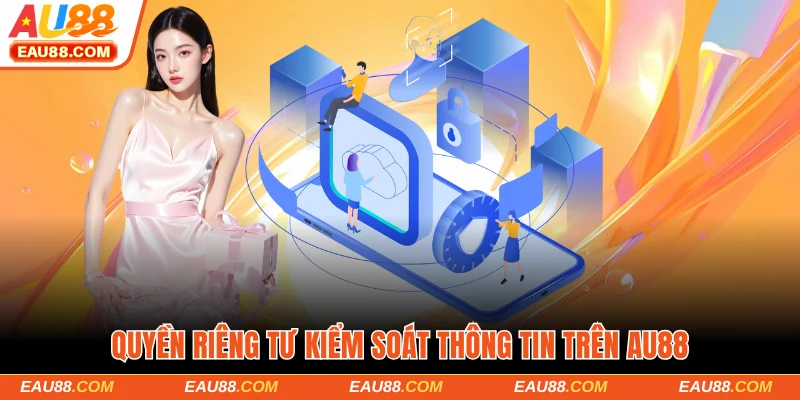 Quyền riêng tư kiểm soát thông tin trên AU88