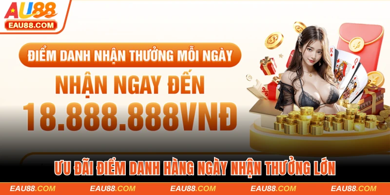 Ưu đãi điểm danh hàng ngày nhận thưởng lớn